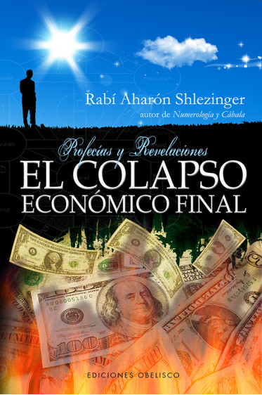 EL COLAPSO ECONÓMICO FINAL. Profecías y revelaciones