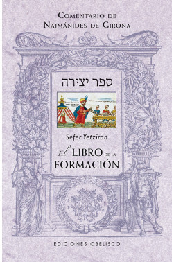 EL LIBRO DE LA FORMACIÓN. Sefer Yetzirah (Nueva edición)