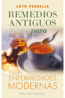 REMEDIOS ANTIGUOS PARA ENFERMEDADES MODERNAS