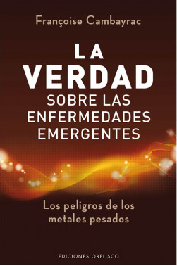 VERDAD SOBRE LAS ENFERMEDADES EMERGENTES, LA