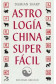 ASTROLOGÍA CHINA SUPERFACIL
