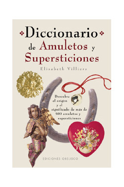 DICCIONARIO DE AMULETOS Y SUPERSTICIONES