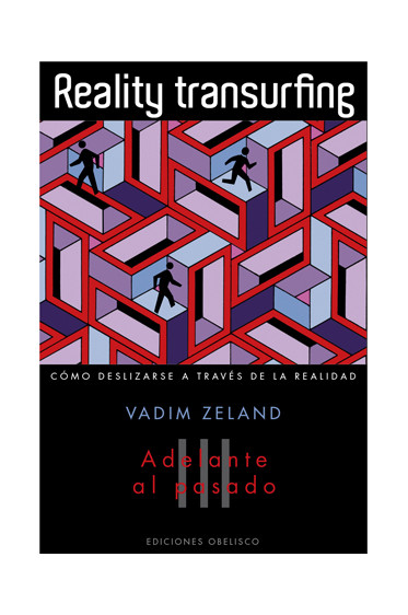 REALITY TRANSURFING. Adelante con el pasado. Vol. III