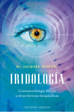 IRIDOLOGÍA. Cromomorfología del iris y otres técnicas terapéuticas
