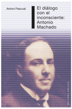 DIÁLOGO CON EL INCONSCIENTE: ANTONIO MACHADO, EL