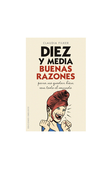DIEZ Y MEDIA BUENAS RAZONES para no quedar bien con todo el mundo