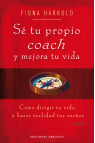 SÉ TU PROPIO COACH. Cómo dirigir tu vida y hacer realidad tus sueños