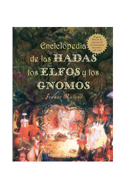 ENCICLOPEDIA DE LAS HADAS, LOS ELFOS Y LOS GNOMOS