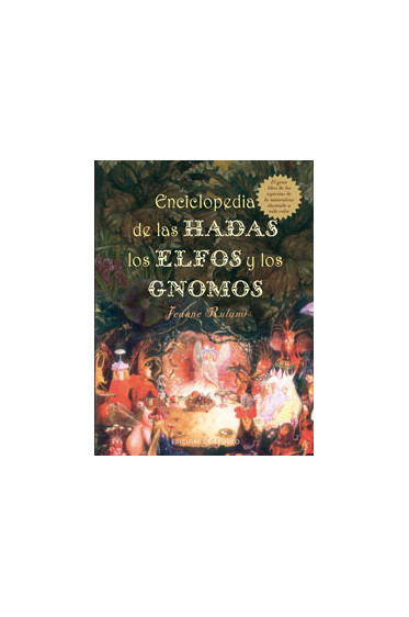 ENCICLOPEDIA DE LAS HADAS, LOS ELFOS Y LOS GNOMOS