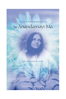 VIDA Y ENSEÑANZAS DE SRI ANANDAMAYI MA