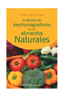 SECRETO DEL ELECTROMAGNETISMO DE LOS ALIMENTOS NATURALES, EL