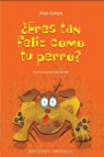 ¿ERES TAN FELIZ COMO TU PERRO?