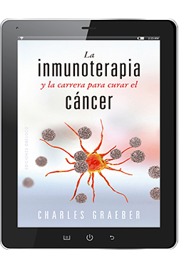 LA INMUNOTERAPIA Y LA CARRERA PARA CURAR EL CÁNCER (Digital)