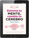 ENTRENA TU MENTE, CAMBIA TU CEREBRO (Digital)