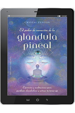 EL PODER DE SANACIÓN DE LA GLÁNDULA PINEAL (Digital)