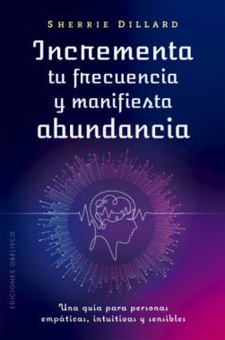 INCREMENTA TU FRECUENCIA Y MANIFIESTA ABUNDANCIA