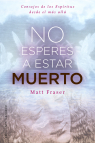 NO ESPERES A ESTAR MUERTO