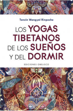 LOS YOGAS TIBETANOS DE LOS SUEÑOS Y DEL DORMIR