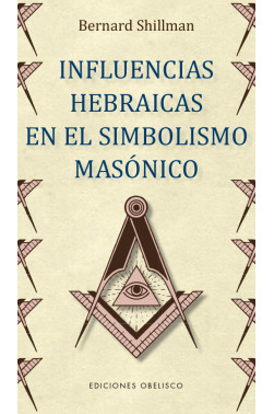 INFLUENCIAS HEBRAICAS EN EL SIMBOLISMO MASÓNICO