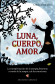 LUNA, CUERPO, AMOR