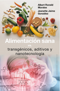 ALIMENTACIÓN SANA VS. TRANSGÉNICOS, ADITIVOS Y NANOTECNOLOGÍA