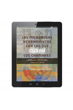 LAS MILAGROSAS HERRAMIENTAS CON LAS QUE CURAN LOS CHAMANES (Digital)