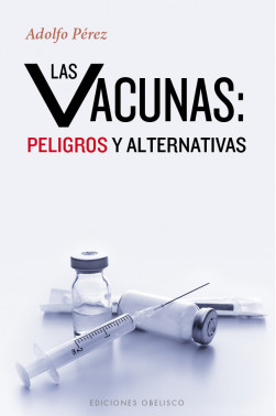 LAS VACUNAS: PELIGROS Y ALTERNATIVAS